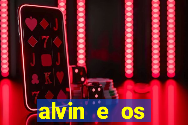 alvin e os esquilos rede canais